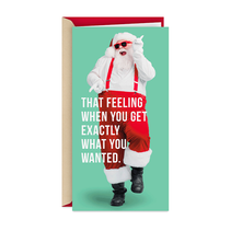 Card with ‘That feeling when you get exactly what you wanted over Santa in sunglasses.